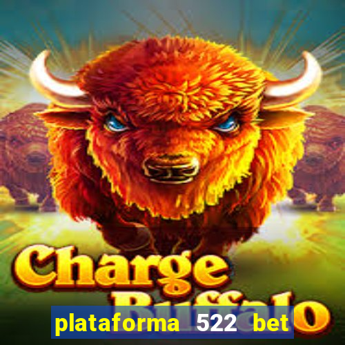 plataforma 522 bet 茅 confi谩vel